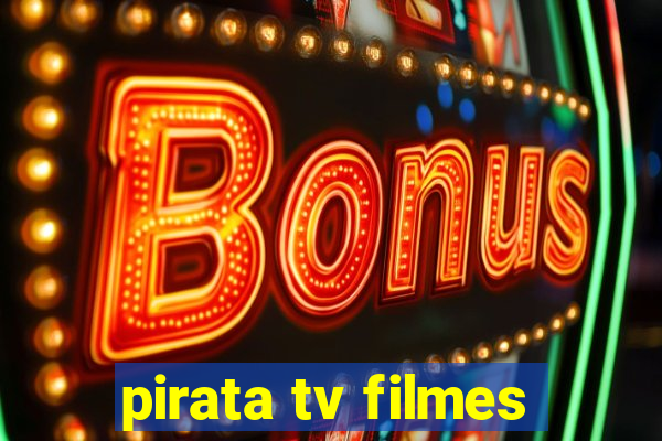 pirata tv filmes